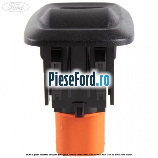 Buton geam electric dreapta fata Ford Transit 2019-2023 2.0 EcoBlue RWD 185 cp BCRA, BCRB diesel