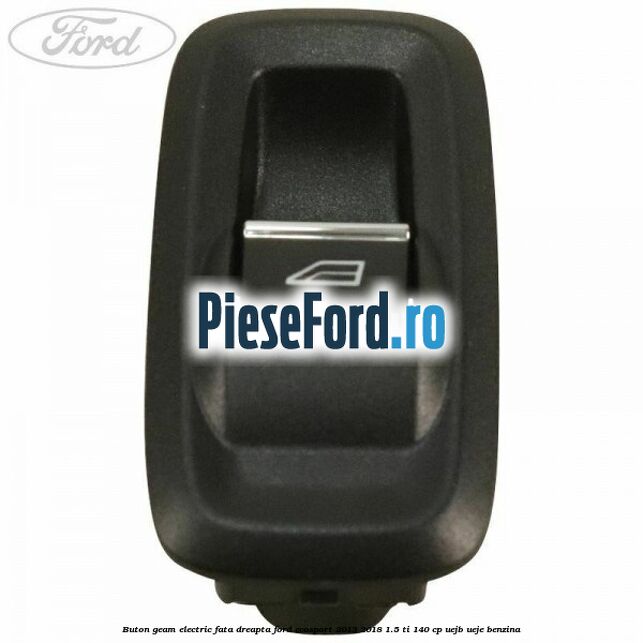 Buton geam electric fata dreapta Ford EcoSport 2013-2018 1.5 Ti 140 cp Buton geam electric fata dreapta Ford EcoSport 2013-2018 1.5 Ti 140 cp UEJB, UEJE benzina