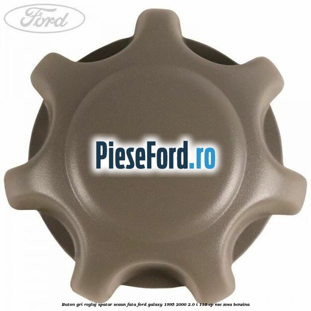 Buton gri reglaj spatar scaun fata Ford Galaxy 1995-2000 2.0 i 116 cp Buton gri reglaj spatar scaun fata Ford Galaxy 1995-2000 2.0 i 116 cp NSE, ZVSA benzina