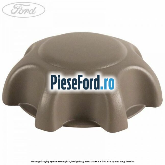 Buton gri reglaj spatar scaun fata Ford Galaxy 1995-2000 2.8 i V6 174 cp AAA, AMY benzina