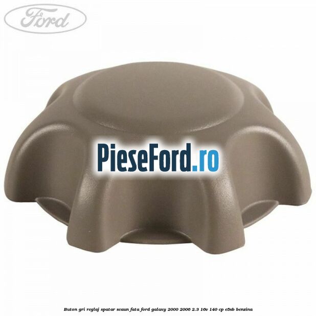 Buton gri reglaj spatar scaun fata Ford Galaxy 2000-2006 2.3 16V 140 cp E5SB benzina