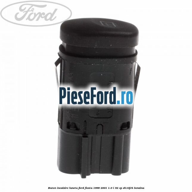 Buton incalzire luneta Ford Fiesta 1996-2001 1.0 i 52 cp ZH10JRB benzina