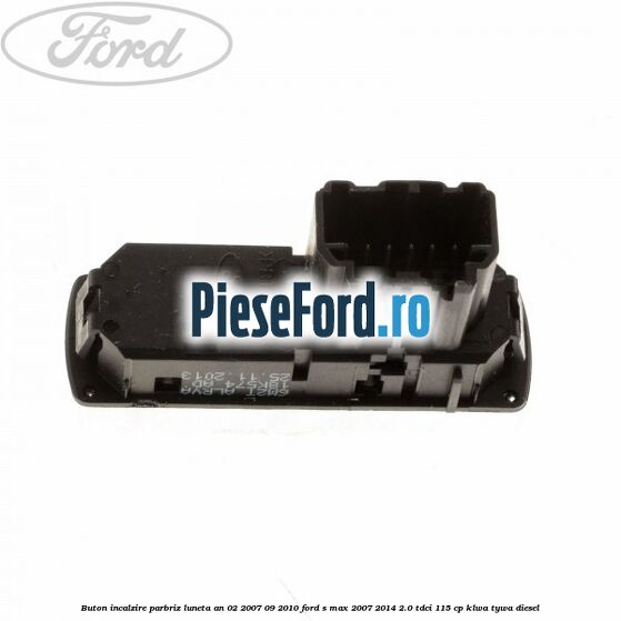 Buton incalzire parbriz luneta an 02/2007-09/2010 Ford S-Max 2007-2014 2.0 TDCi 115 cp KLWA, TYWA diesel