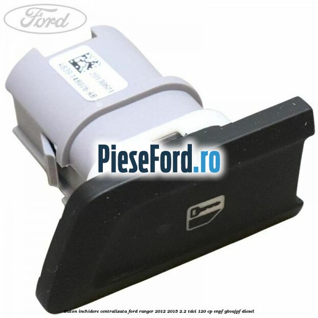 Buton inchidere centralizata Ford Ranger 2012-2015 2.2 TDCi 120 cp ENPF, GBVAJPF diesel