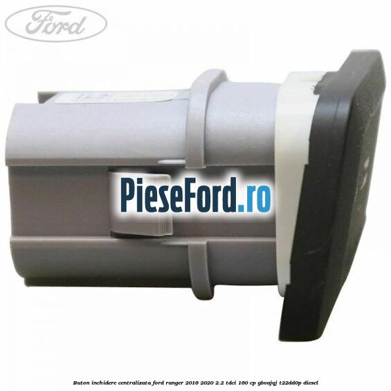 Buton inchidere centralizata Ford Ranger 2016-2020 2.2 TDCi 160 cp Buton inchidere centralizata Ford Ranger 2016-2020 2.2 TDCi 160 cp GBVAJQJ, T22DD0P diesel
