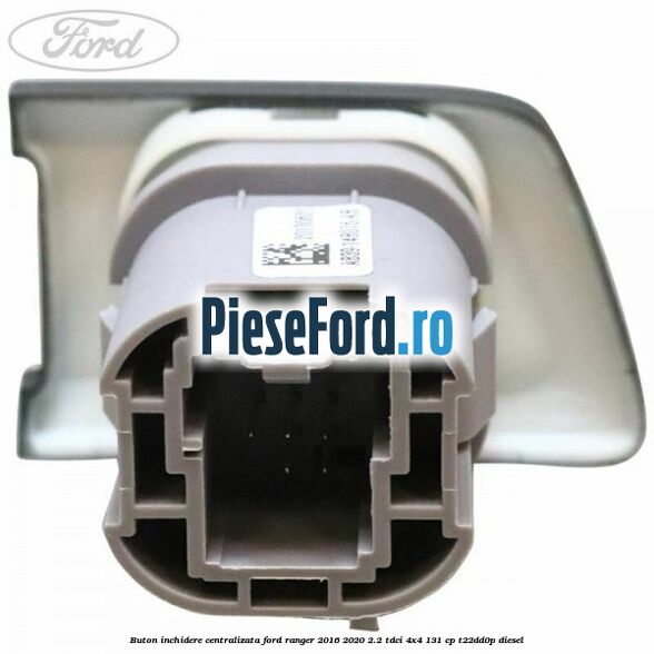 Buton inchidere centralizata Ford Ranger 2016-2020 2.2 TDCi 4x4 131 cp Buton inchidere centralizata Ford Ranger 2016-2020 2.2 TDCi 4x4 131 cp T22DD0P diesel