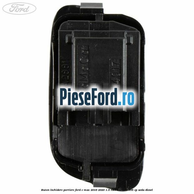 Buton inchidere portiere Ford C-Max 2016-2020 1.5 TDCi ECOnetic 105 cp AEDA diesel