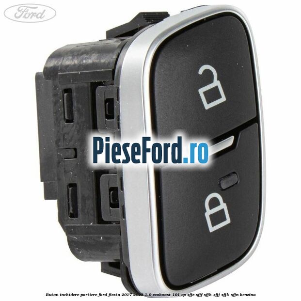 Buton inchidere portiere Ford Fiesta 2017-2023 1.0 EcoBoost 101 cp