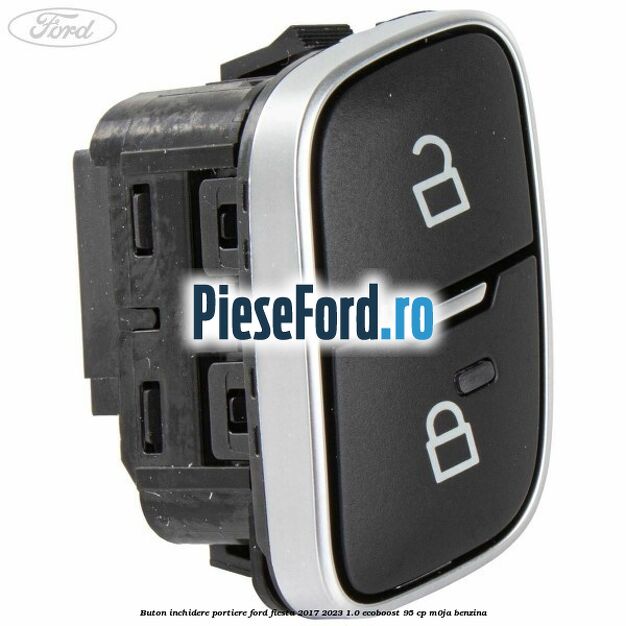Buton inchidere portiere Ford Fiesta 2017-2023 1.0 EcoBoost 95 cp