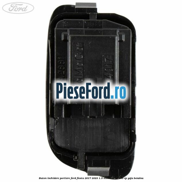 Buton inchidere portiere Ford Fiesta 2017-2023 1.5 EcoBoost ST 200 cp YZJA benzina