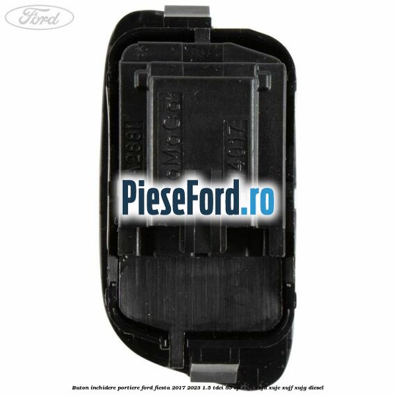 Buton inchidere portiere Ford Fiesta 2017-2023 1.5 TDCi 85 cp XUJC, XUJD, XUJE, XUJF, XUJG diesel