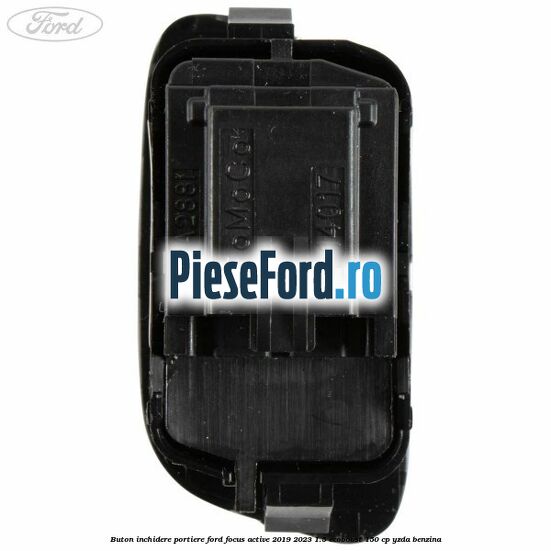 Buton inchidere portiere Ford Focus Active 2019-2023 1.5 EcoBoost 150 cp Buton inchidere portiere Ford Focus Active 2019-2023 1.5 EcoBoost 150 cp YZDA benzina