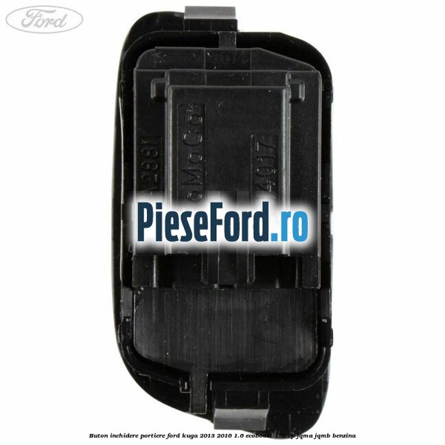 Buton inchidere portiere Ford Kuga 2013-2016 1.6 EcoBoost 150 cp JQMA, JQMB benzina