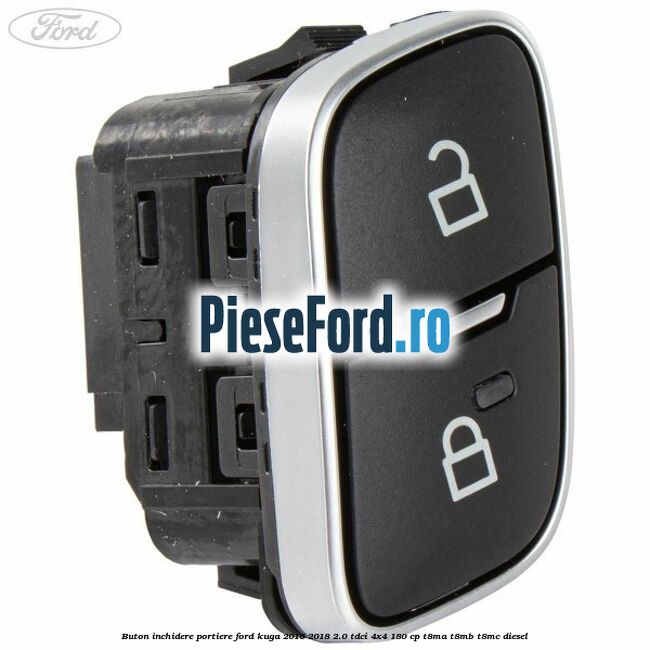 Buton inchidere portiere Ford Kuga 2016-2018 2.0 TDCi 4x4 180 cp T8MA, T8MB, T8MC diesel
