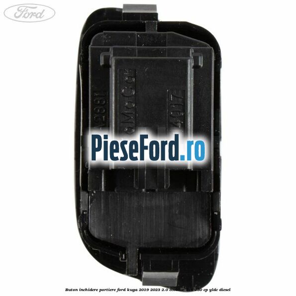 Buton inchidere portiere Ford Kuga 2019-2023 2.0 EcoBlue 4x4 150 cp Buton inchidere portiere Ford Kuga 2019-2023 2.0 EcoBlue 4x4 150 cp YLDC diesel