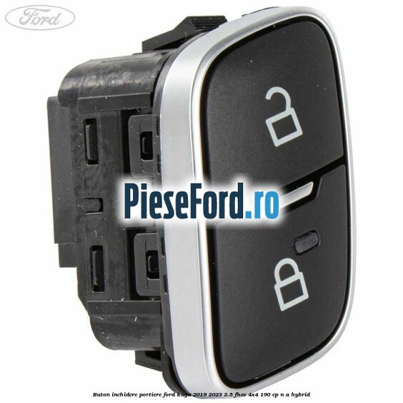 Buton inchidere portiere Ford Kuga 2019-2023 2.5 FHEV 4x4 190 cp n/a hybrid