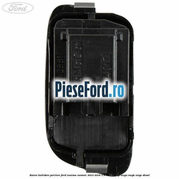 Buton inchidere portiere Ford Tourneo Connect 2013-2018 1.5 TDCi 120 cp XWGA, XWGB, XWGC diesel