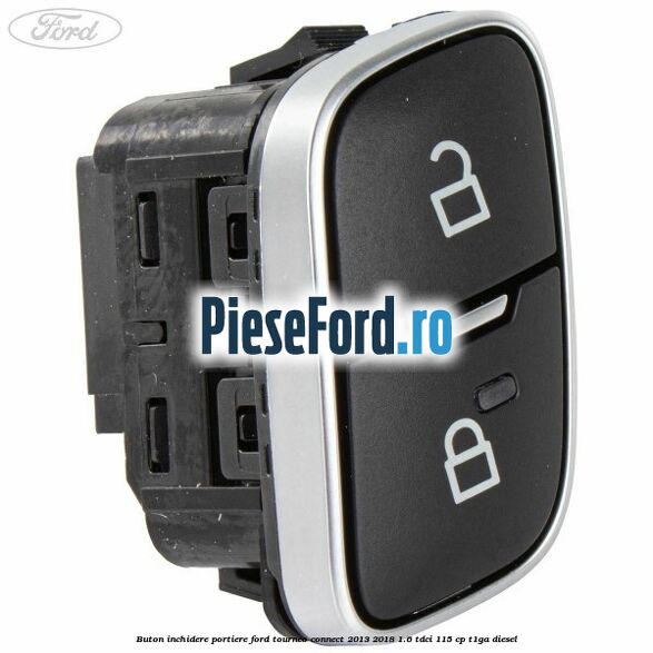 Buton inchidere portiere Ford Tourneo Connect 2013-2018 1.6 TDCi 115 cp T1GA diesel