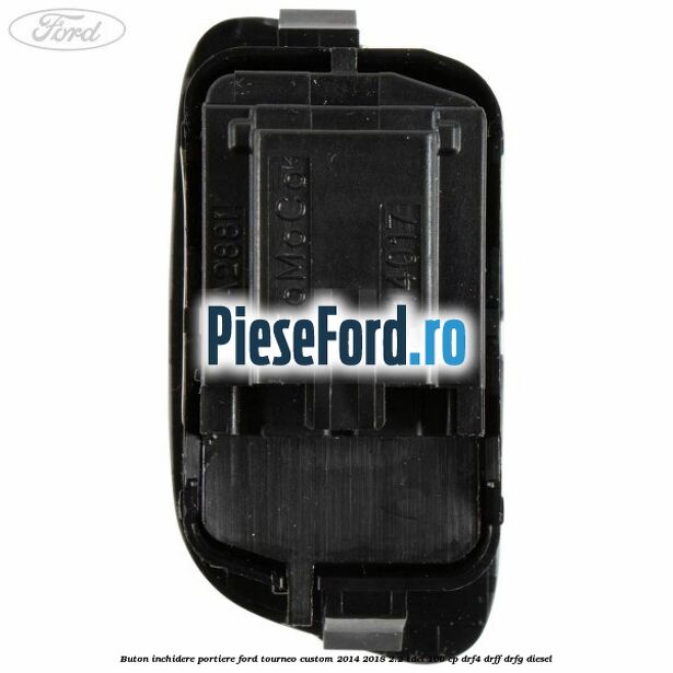 Buton inchidere portiere Ford Tourneo Custom 2014-2018 2.2 TDCi 100 cp DRF4, DRFF, DRFG diesel