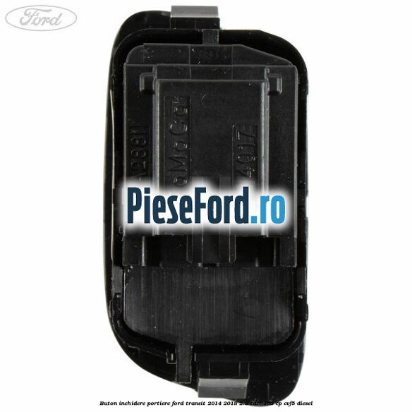 Buton inchidere portiere Ford Transit 2014-2018 2.2 TDCi 155 cp CVF5 diesel