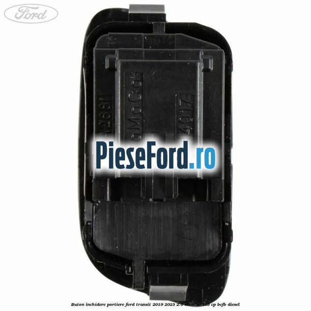 Buton inchidere portiere Ford Transit 2019-2023 2.0 EcoBlue 185 cp Buton inchidere portiere Ford Transit 2019-2023 2.0 EcoBlue 185 cp BCFB diesel