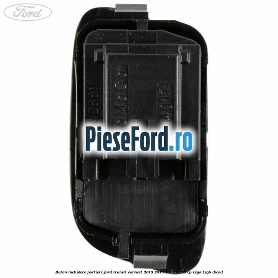 Buton inchidere portiere Ford Transit Connect 2013-2018 1.6 TDCi 95 cp TZGA, TZGB diesel