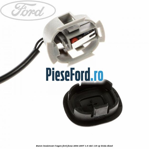 Buton incuietoare hayon Ford Focus 2004-2007 1.8 TDCi 115 cp Buton incuietoare hayon Ford Focus 2004-2007 1.8 TDCi 115 cp KKDA diesel