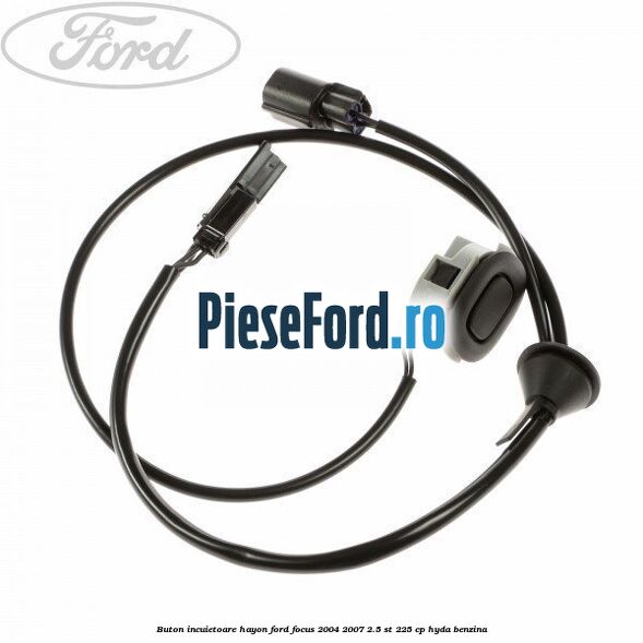 Buton incuietoare hayon Ford Focus 2004-2007 2.5 ST 225 cp Buton incuietoare hayon Ford Focus 2004-2007 2.5 ST 225 cp HYDA benzina