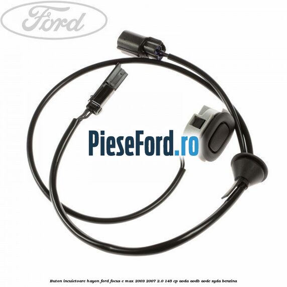 Buton incuietoare hayon Ford Focus C-Max 2003-2007 2.0 145 cp AODA, AODB, AODE, SYDA benzina