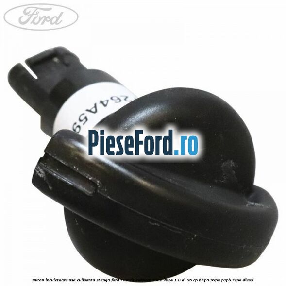 Buton incuietoare usa culisanta stanga Ford Transit Connect 2002-2014 1.8 Di 75 cp BHPA, P7PA, P7PB, R2PA diesel