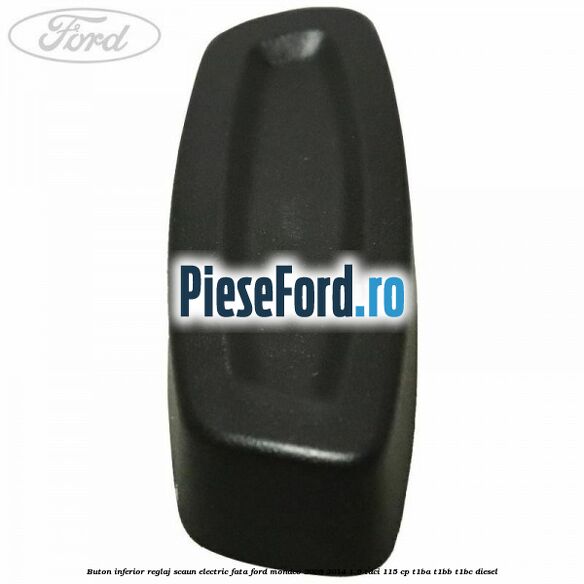 Buton inferior reglaj scaun electric fata Ford Mondeo 2008-2014 1.6 TDCi 115 cp T1BA, T1BB, T1BC diesel