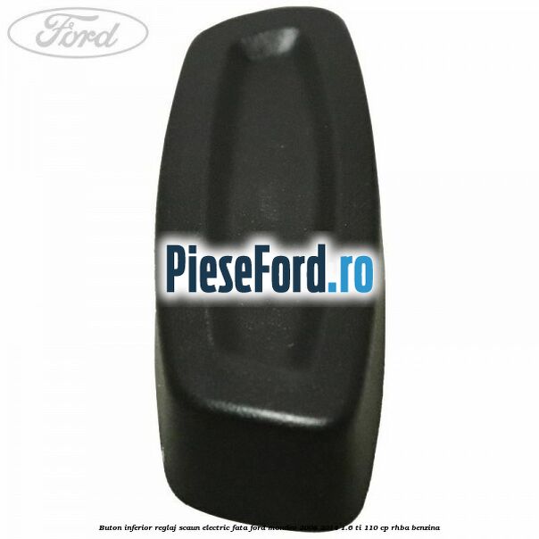 Buton inferior reglaj scaun electric fata Ford Mondeo 2008-2014 1.6 Ti 110 cp Buton inferior reglaj scaun electric fata Ford Mondeo 2008-2014 1.6 Ti 110 cp RHBA benzina