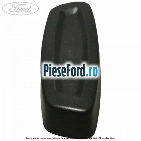 Buton inferior reglaj scaun electric fata Ford Mondeo 2008-2014 2.2 TDCi 175 cp Q4BA diesel