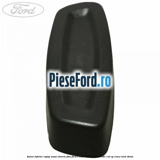 Buton inferior reglaj scaun electric fata Ford S-Max 2007-2014 1.6 TDCi 115 cp T1WA, T1WB diesel