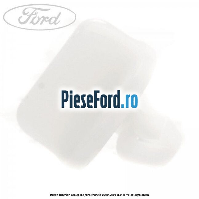 Buton interior usa spate Ford Transit 2000-2006 2.0 DI 75 cp D3FA diesel