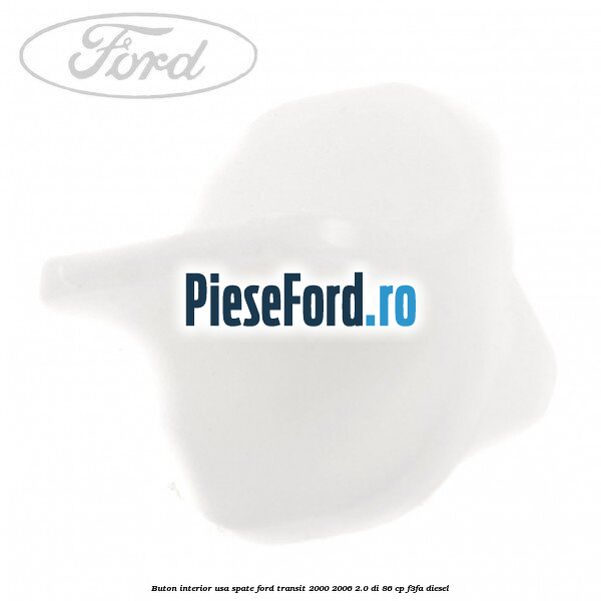 Buton interior usa spate Ford Transit 2000-2006 2.0 DI 86 cp