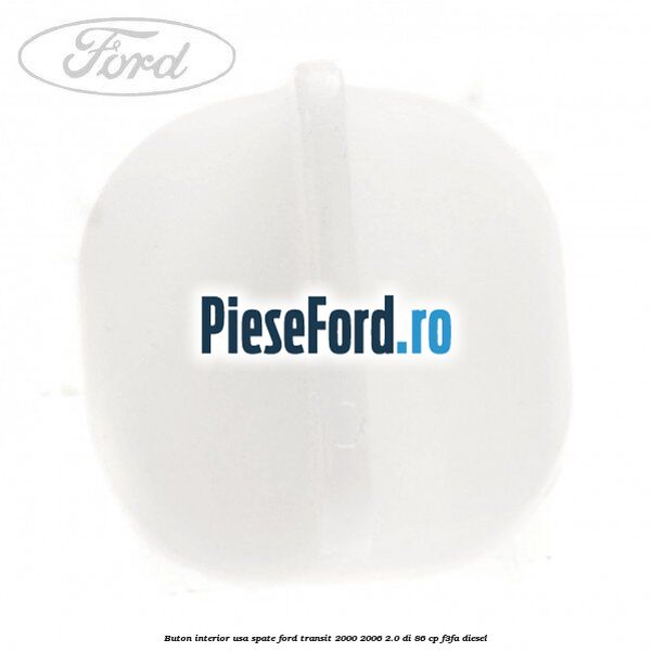 Buton interior usa spate Ford Transit 2000-2006 2.0 DI 86 cp F3FA diesel
