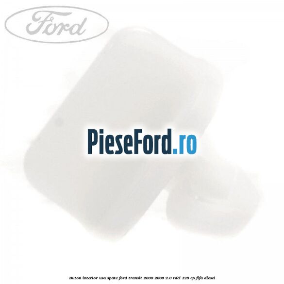 Buton interior usa spate Ford Transit 2000-2006 2.0 TDCi 125 cp FIFA diesel