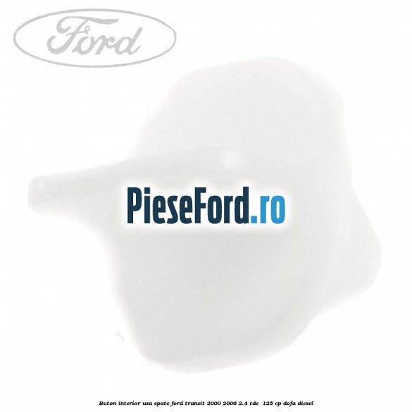 Buton interior usa spate Ford Transit 2000-2006 2.4 TDE  125 cp
