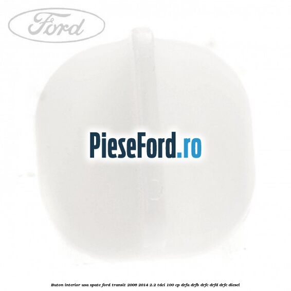 Buton interior usa spate Ford Transit 2006-2014 2.2 TDCi 100 cp DRFA, DRFB, DRFC, DRFD, DRFE diesel
