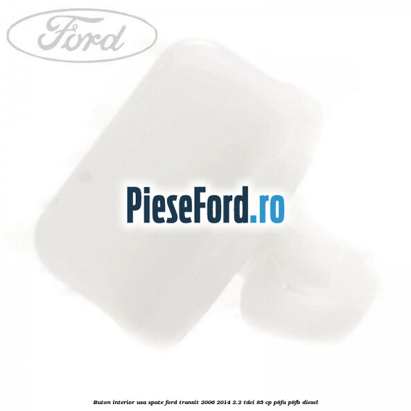 Buton interior usa spate Ford Transit 2006-2014 2.2 TDCi 85 cp P8FA, P8FB diesel