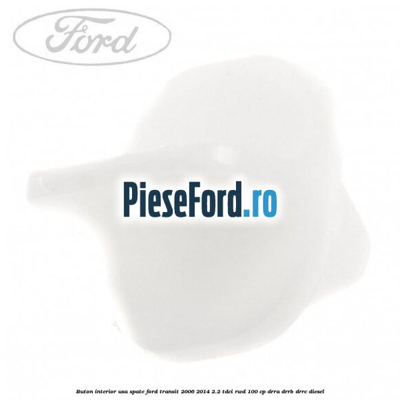 Buton interior usa spate Ford Transit 2006-2014 2.2 TDCi RWD 100 cp