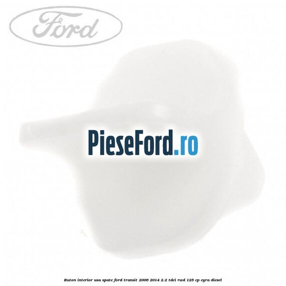 Buton interior usa spate Ford Transit 2006-2014 2.2 TDCi RWD 125 cp