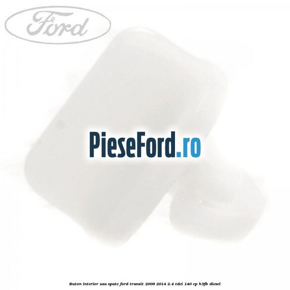 Buton interior usa spate Ford Transit 2006-2014 2.4 TDCi 140 cp H9FB diesel