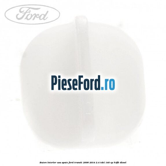 Buton interior usa spate Ford Transit 2006-2014 2.4 TDCi 140 cp H9FB diesel