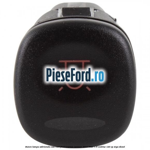 Buton lampa aditionala sau TAXI Ford Tourneo Connect 2019-2023 1.5 EcoBlue 120 cp ZTGA diesel