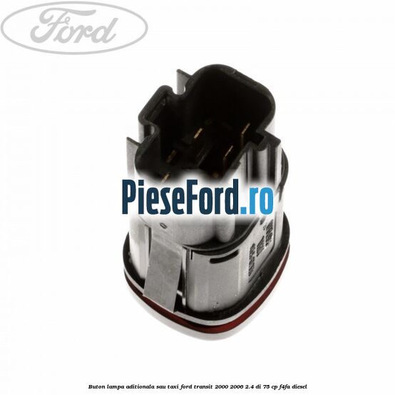Buton lampa aditionala sau TAXI Ford Transit 2000-2006 2.4 DI 75 cp Buton lampa aditionala sau TAXI Ford Transit 2000-2006 2.4 DI 75 cp F4FA diesel