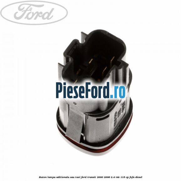 Buton lampa aditionala sau TAXI Ford Transit 2000-2006 2.4 TDE 115 cp FXFA diesel