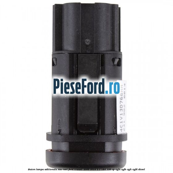 Buton lampa aditionala sau TAXI Ford Transit 2006-2014 2.2 TDCi 125 cp CYFA, CYFB, CYFC, CYFD diesel