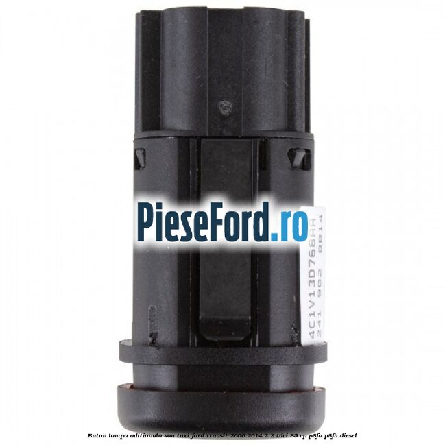 Buton lampa aditionala sau TAXI Ford Transit 2006-2014 2.2 TDCi 85 cp P8FA, P8FB diesel